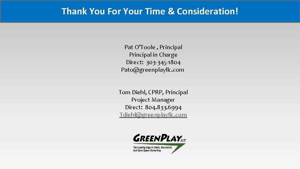 Thank You For Your Time & Consideration! Pat O’Toole , Principal in Charge Direct: Thank You For Your Time & Consideration! Pat O’Toole , Principal in Charge Direct: