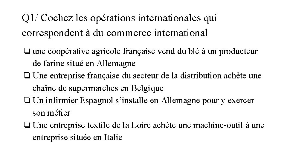 Q 1/ Cochez les opérations internationales qui correspondent à du commerce international ❏une coopérative