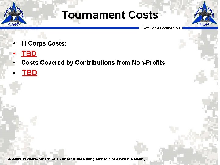 Tournament Costs Fort Hood Combatives • III Corps Costs: • TBD • Costs Covered