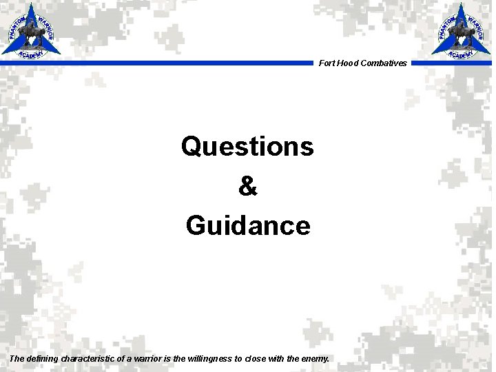 Fort Hood Combatives Questions & Guidance The defining characteristic of a warrior is the