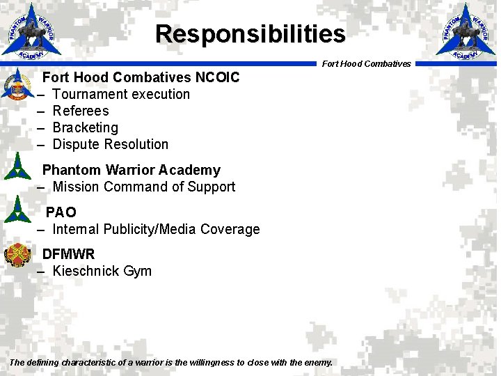 Responsibilities Fort Hood Combatives NCOIC – Tournament execution – Referees – Bracketing – Dispute Responsibilities Fort Hood Combatives NCOIC – Tournament execution – Referees – Bracketing – Dispute