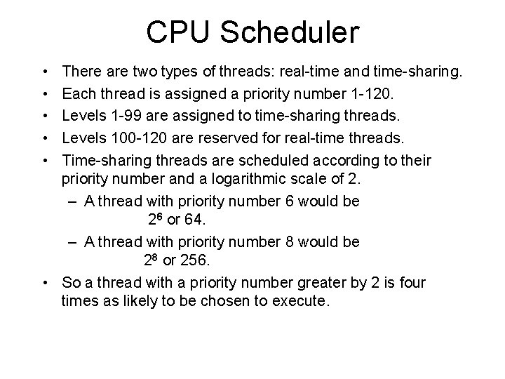 CPU Scheduler • • • There are two types of threads: real-time and time-sharing.