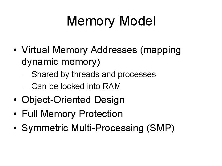 Memory Model • Virtual Memory Addresses (mapping dynamic memory) – Shared by threads and