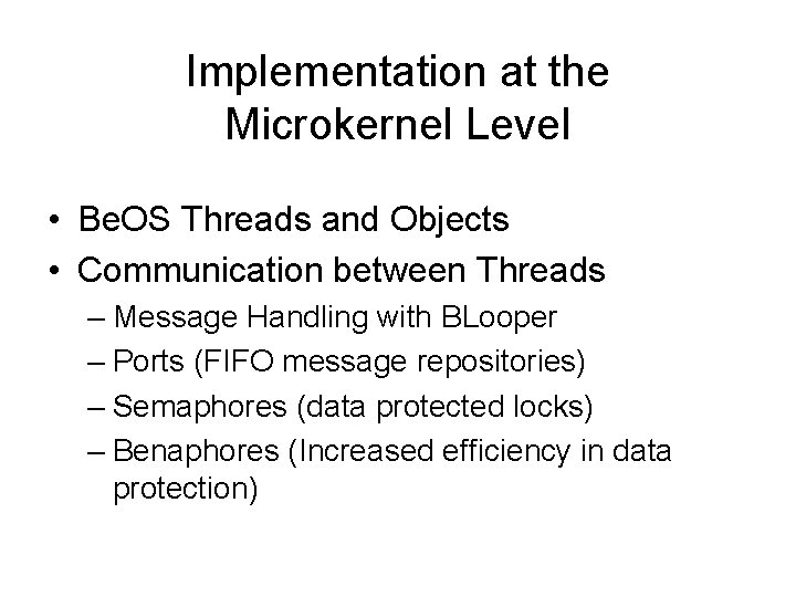 Implementation at the Microkernel Level • Be. OS Threads and Objects • Communication between