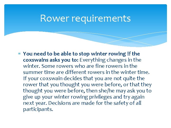 Rower requirements You need to be able to stop winter rowing if the coxswains