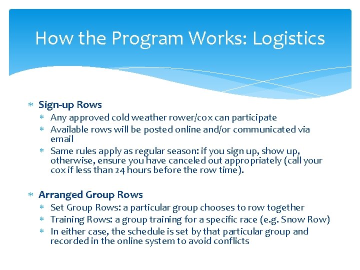 How the Program Works: Logistics Sign-up Rows Any approved cold weather rower/cox can participate