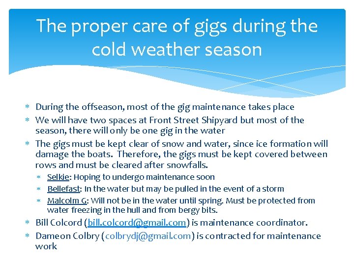 The proper care of gigs during the cold weather season During the offseason, most