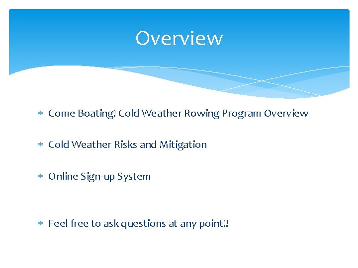 Overview Come Boating! Cold Weather Rowing Program Overview Cold Weather Risks and Mitigation Online