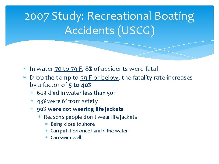 2007 Study: Recreational Boating Accidents (USCG) In water 70 to 79 F, 8% of