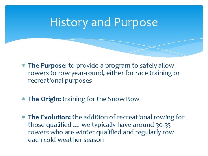 History and Purpose The Purpose: to provide a program to safely allow rowers to