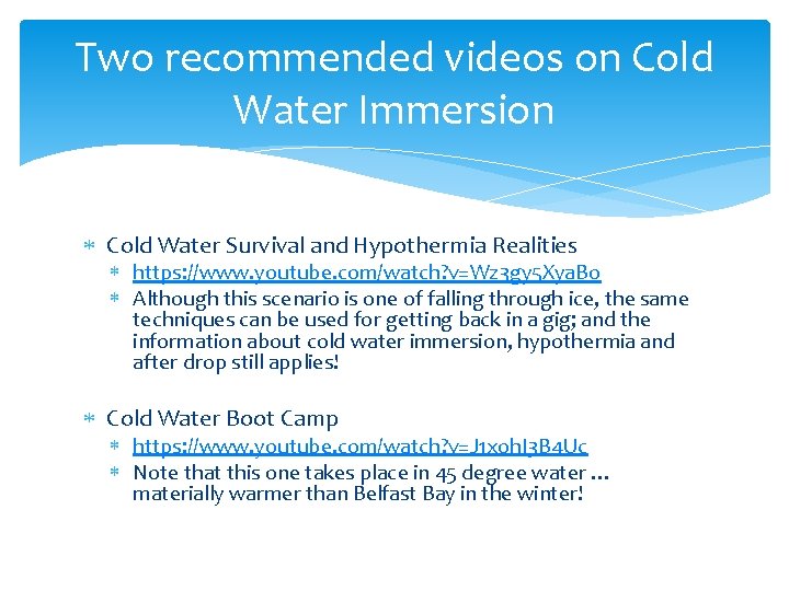 Two recommended videos on Cold Water Immersion Cold Water Survival and Hypothermia Realities https: