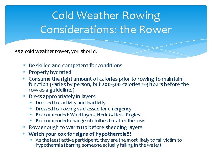 Cold Weather Rowing Considerations: the Rower As a cold weather rower, you should: Be