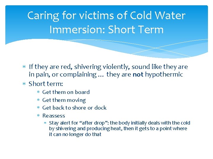 Caring for victims of Cold Water Immersion: Short Term If they are red, shivering