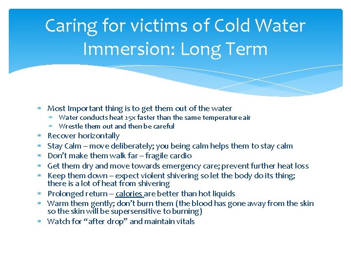 Caring for victims of Cold Water Immersion: Long Term Most Important thing is to