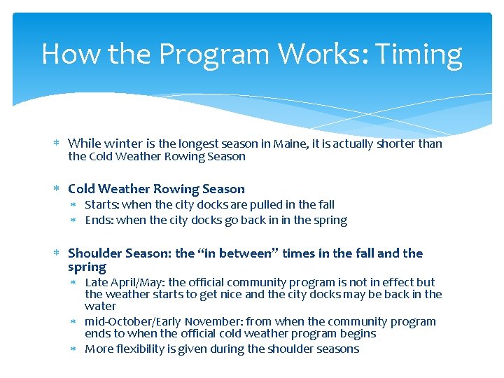 How the Program Works: Timing While winter is the longest season in Maine, it