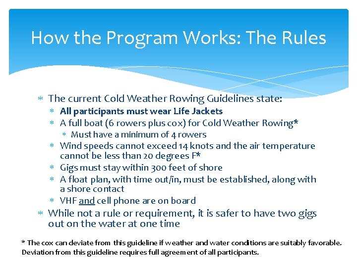 How the Program Works: The Rules The current Cold Weather Rowing Guidelines state: All