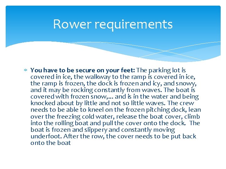 Rower requirements You have to be secure on your feet: The parking lot is