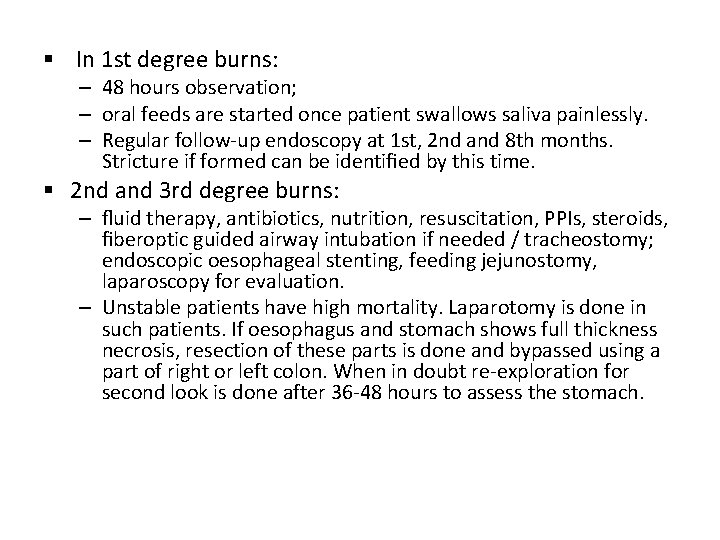 § In 1 st degree burns: – 48 hours observation; – oral feeds are