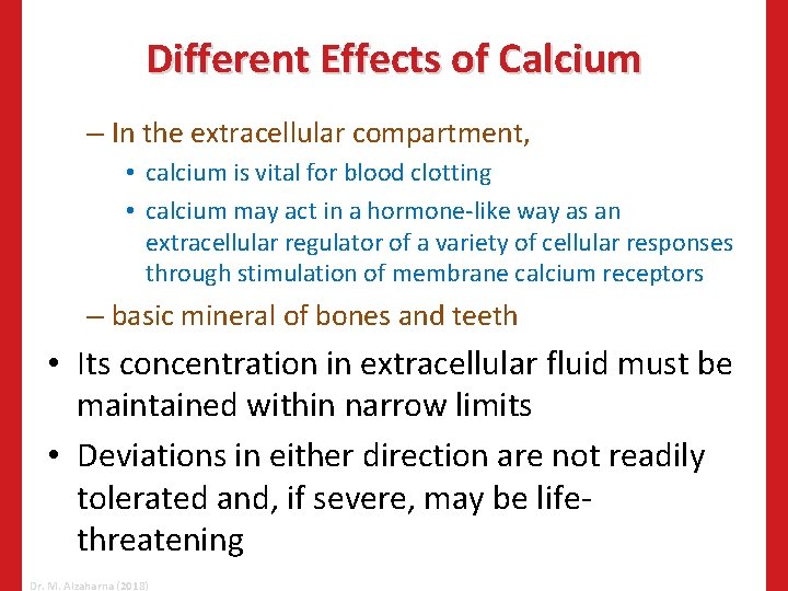 Different Effects of Calcium – In the extracellular compartment, • calcium is vital for