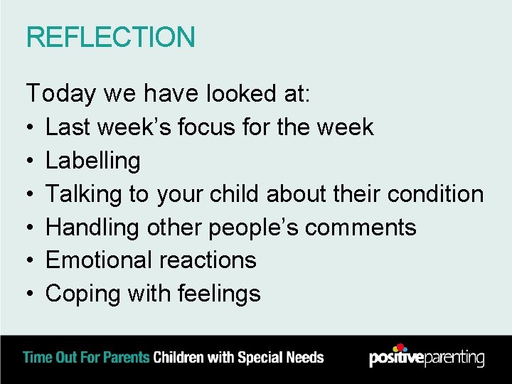 REFLECTION Today we have looked at: • Last week’s focus for the week •