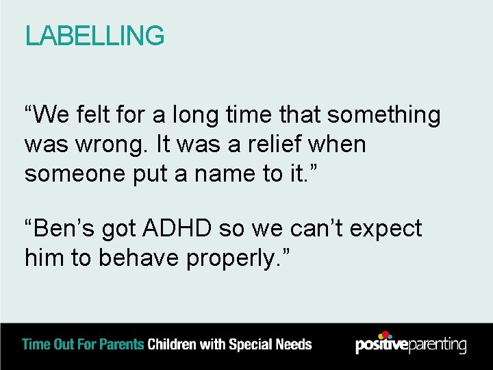 LABELLING “We felt for a long time that something was wrong. It was a