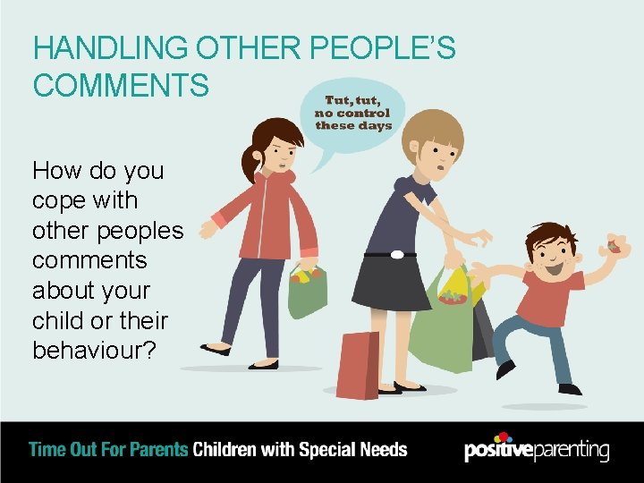 HANDLING OTHER PEOPLE’S COMMENTS How do you cope with other peoples comments about your