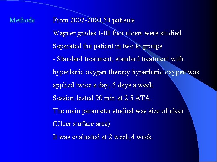 Methods From 2002 -2004, 54 patients Wagner grades I-III foot ulcers were studied Separated