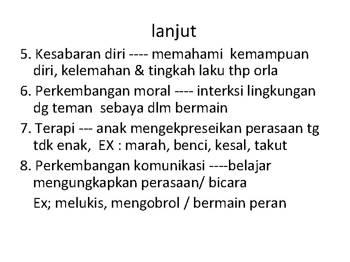 lanjut 5. Kesabaran diri ---- memahami kemampuan diri, kelemahan & tingkah laku thp orla