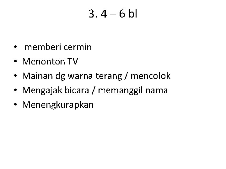 3. 4 – 6 bl • • • memberi cermin Menonton TV Mainan dg