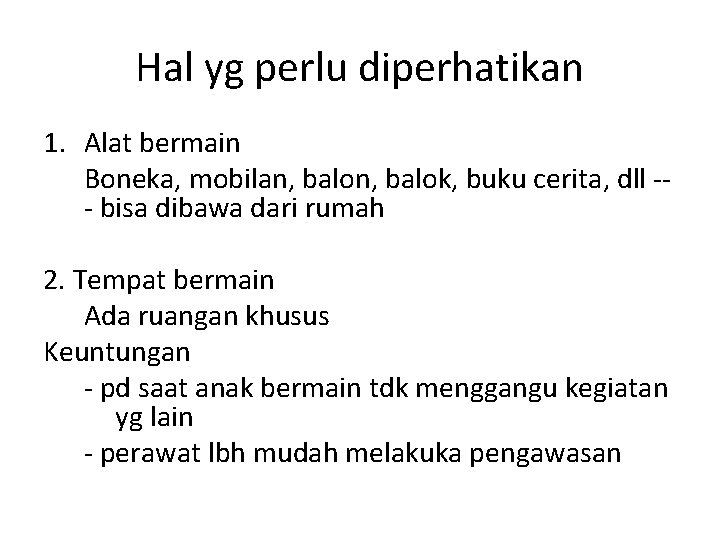 Hal yg perlu diperhatikan 1. Alat bermain Boneka, mobilan, balok, buku cerita, dll --