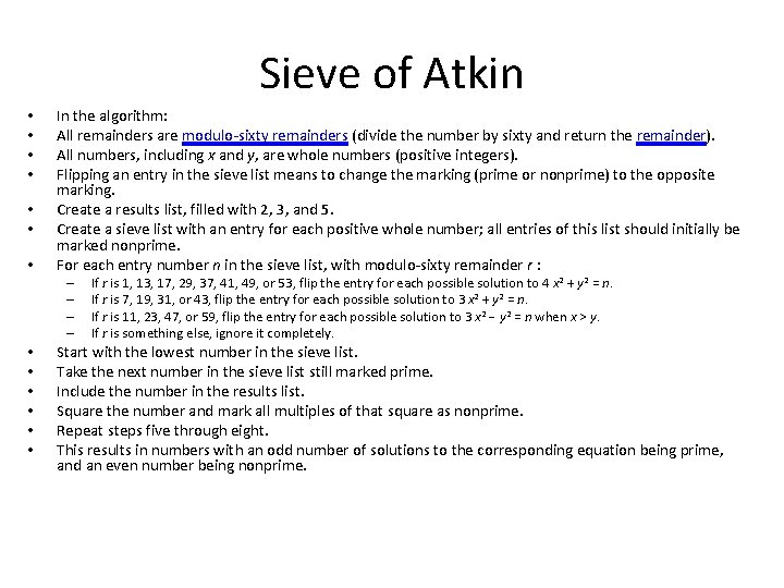 Sieve of Atkin • • In the algorithm: All remainders are modulo-sixty remainders (divide