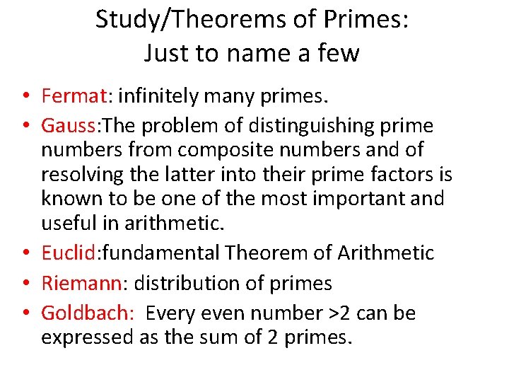 Study/Theorems of Primes: Just to name a few • Fermat: infinitely many primes. •