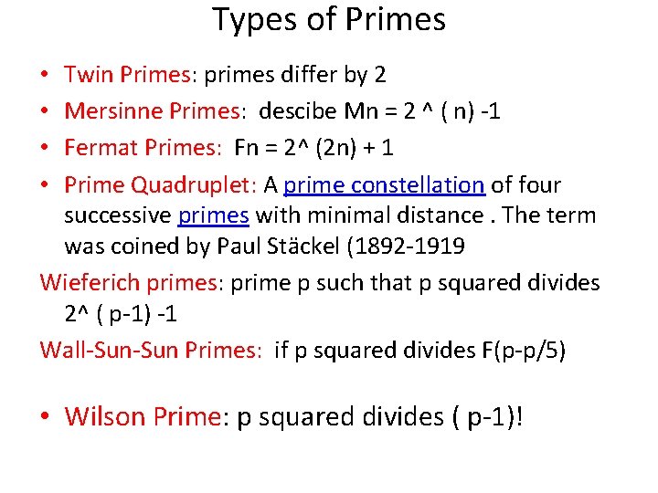 Types of Primes Twin Primes: primes differ by 2 Mersinne Primes: descibe Mn =
