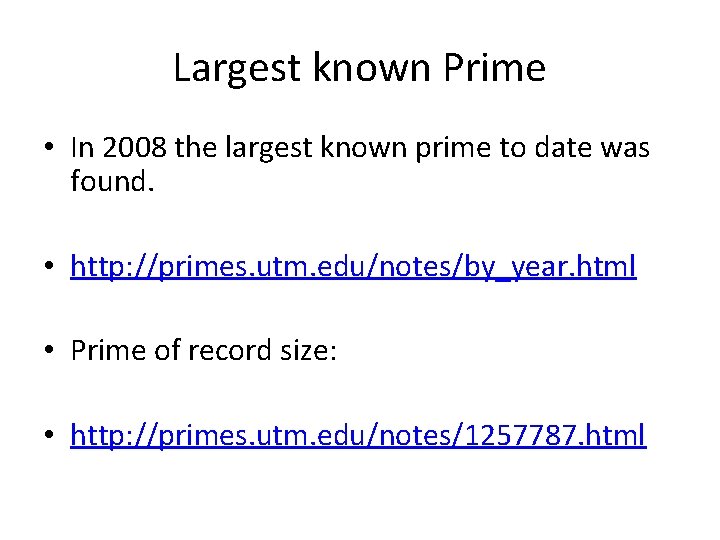 Largest known Prime • In 2008 the largest known prime to date was found.