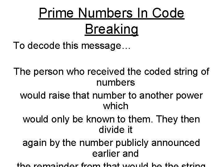 Prime Numbers In Code Breaking To decode this message… The person who received the