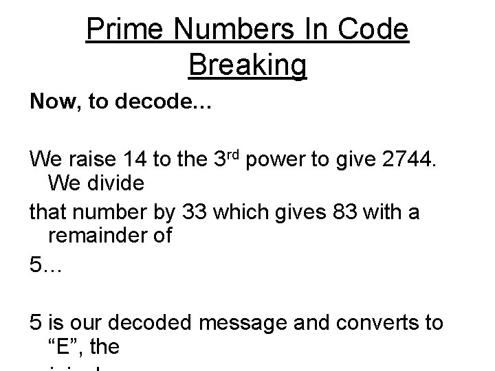 Prime Numbers In Code Breaking Now, to decode… We raise 14 to the 3