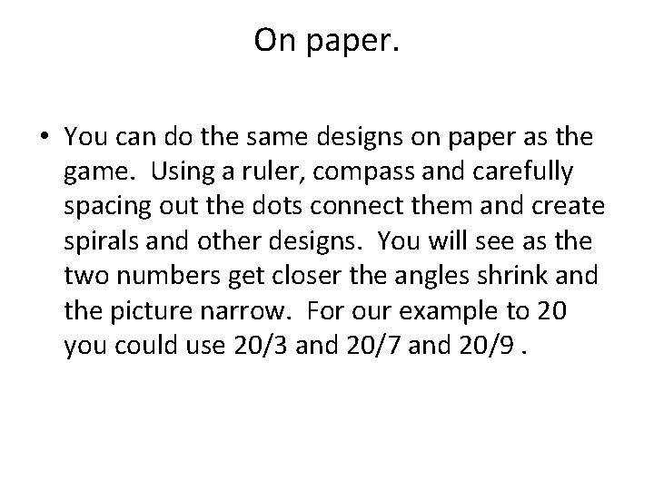 On paper. • You can do the same designs on paper as the game.