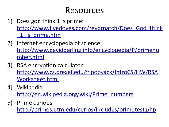 Resources 1) Does god think 1 is prime: http: //www. fivedoves. com/revdrnatch/Does_God_think _1_is_prime. htm