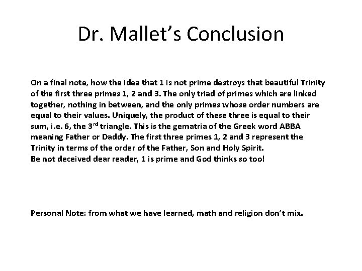 Dr. Mallet’s Conclusion On a final note, how the idea that 1 is not