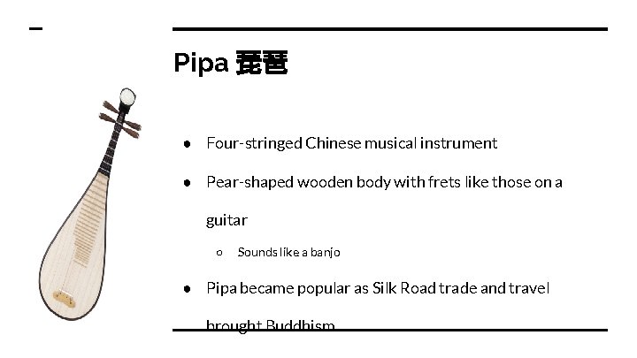 Pipa 琵琶 ● Four-stringed Chinese musical instrument ● Pear-shaped wooden body with frets like