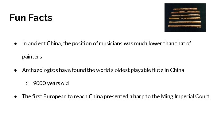Fun Facts ● In ancient China, the position of musicians was much lower than