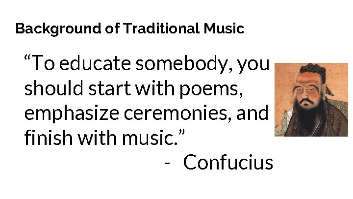 Background of Traditional Music “To educate somebody, you should start with poems, emphasize ceremonies,