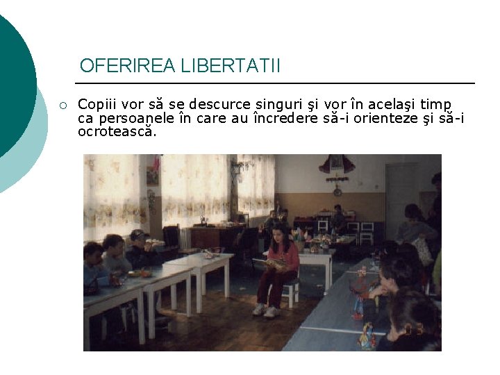 OFERIREA LIBERTATII ¡ Copiii vor să se descurce singuri şi vor în acelaşi timp