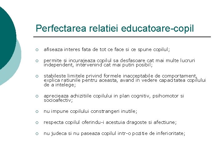 Perfectarea relatiei educatoare-copil ¡ afiseaza interes fata de tot ce face si ce spune