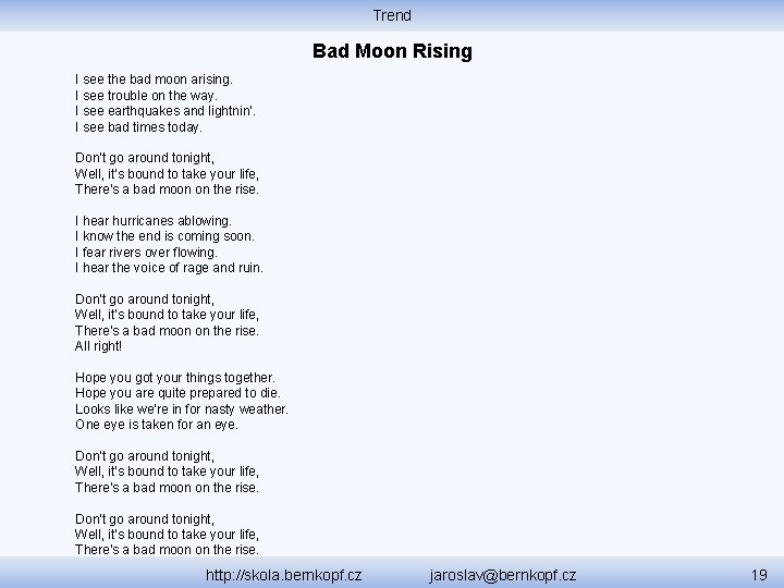 Trend Bad Moon Rising I see the bad moon arising. I see trouble on