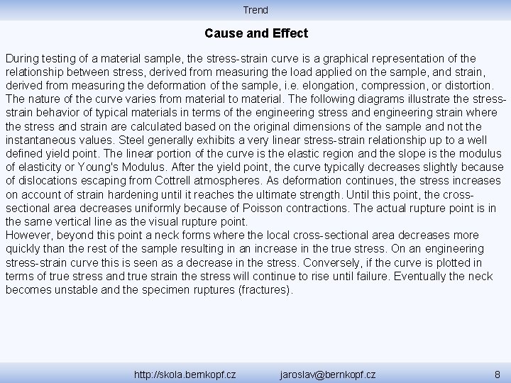 Trend Cause and Effect During testing of a material sample, the stress-strain curve is