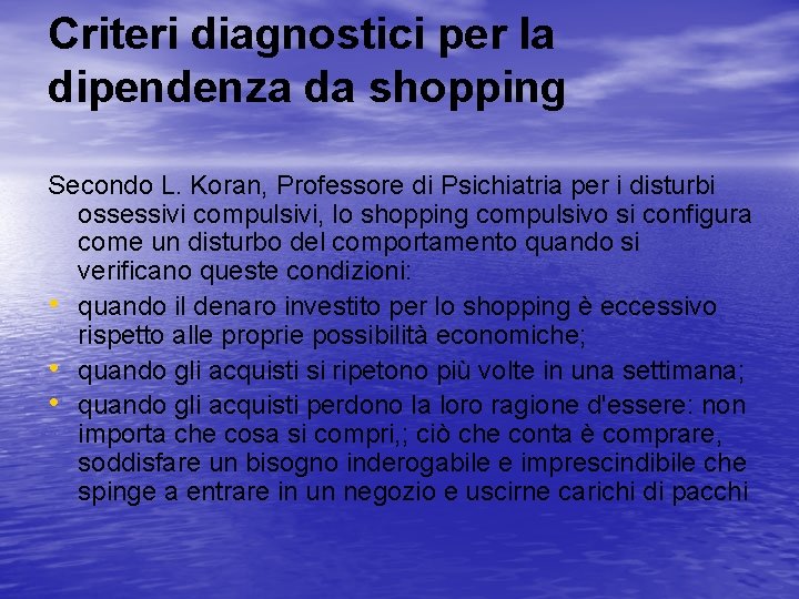 Criteri diagnostici per la dipendenza da shopping Secondo L. Koran, Professore di Psichiatria per