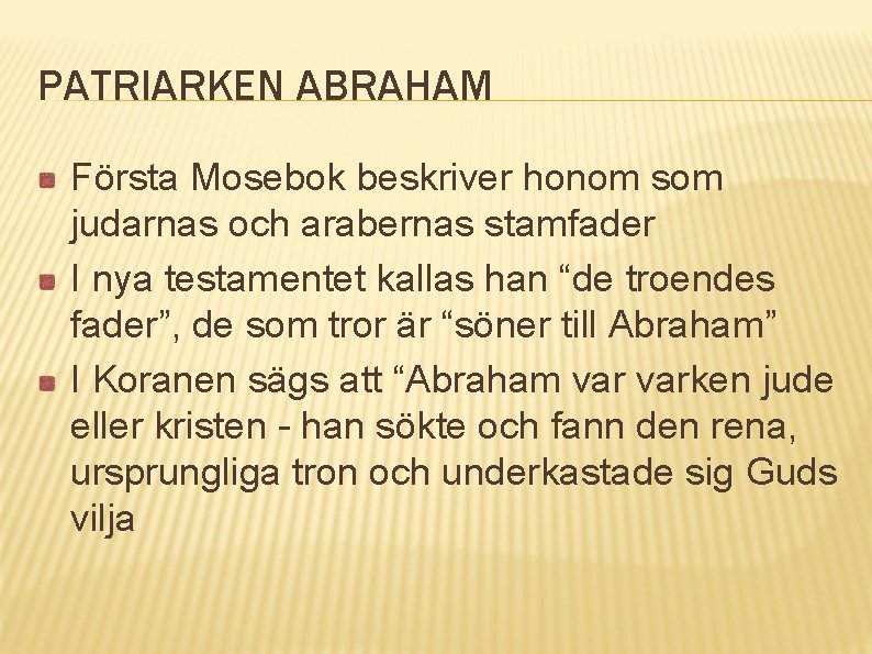 PATRIARKEN ABRAHAM Första Mosebok beskriver honom som judarnas och arabernas stamfader I nya testamentet