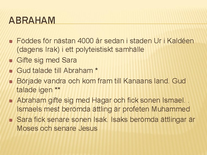 ABRAHAM Föddes för nästan 4000 år sedan i staden Ur i Kaldéen (dagens Irak)