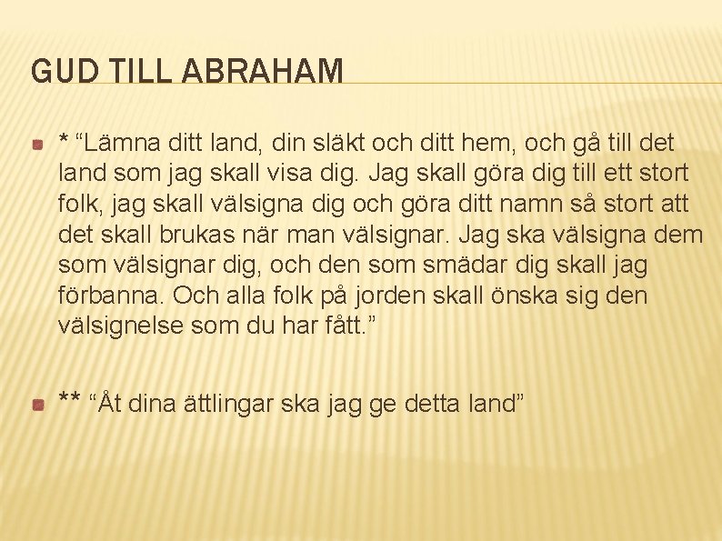 GUD TILL ABRAHAM * “Lämna ditt land, din släkt och ditt hem, och gå